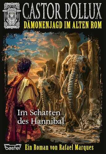 Castor Pollux 2.Staffel - Band 4: Im Schatten des Hannibal (Castor Pollux 2. Staffel)