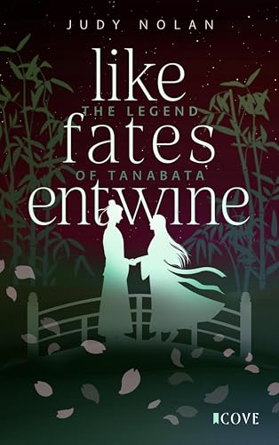 Like Fates Entwine (The Legend of Tanabata 2): New Adult Romance Fantasy mit japanischer Mythologie
