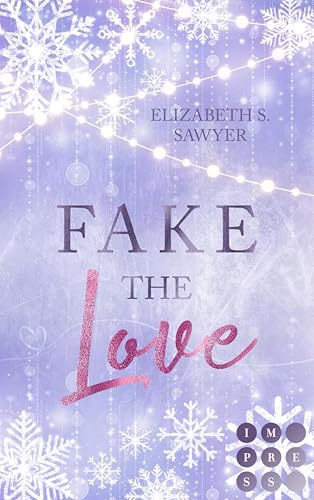 Fake the Love: Rivals To Lovers Sports Romance über eine Fake-Beziehung auf dem Eis (Play it Fake)