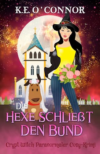Die Hexe schließt den Bund (Crypt Witch Paranormaler Cosy-Krimi 15)
