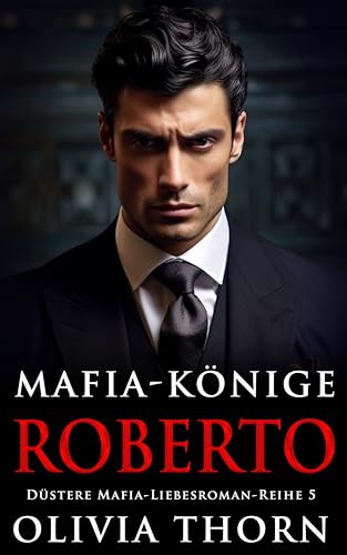 Mafia-Könige: Roberto: Düstere Mafia-Liebesroman-Reihe 5 (Auf Deutsch)