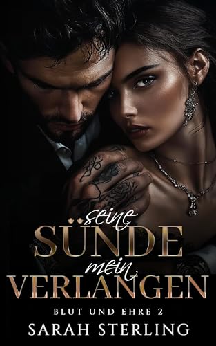 Seine Sünde mein Verlangen: Dunkle Vergangenheit Grumpy&Sunshine Mafia Liebesroman (Blut und Ehre 2)