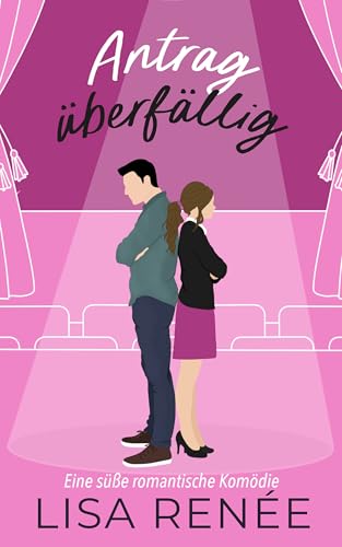 Antrag überfällig: Eine süße romantische Komödie (Junggesellen von Clear Creek 2)