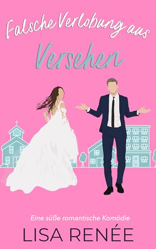 Falsche Verlobung aus Versehen: Süße romantische Komödie Novelle (Junggesellen von Clear Creek)