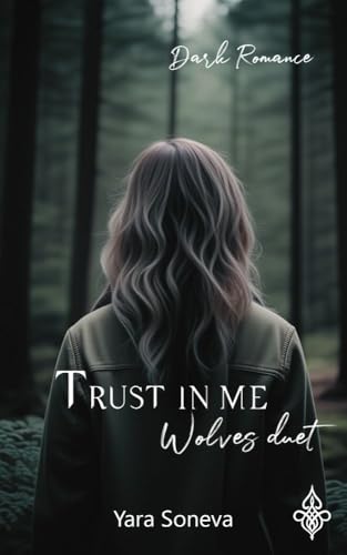 Trust in me: Wolves duet - SAMMELBAND: Between wolves & United wolves | Zwei Dark Romance Romane voller Spannung, Spice & Emotion