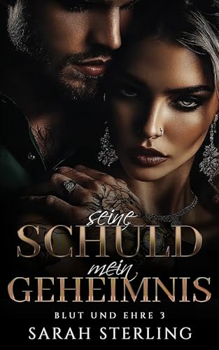 Seine Schuld mein Geheimnis: Feinde zu Liebenden Dunkle Vergangenheit Mafia Liebesroman (Blut und Ehre 3)