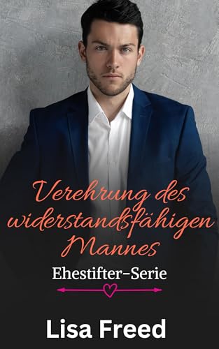 Verehrung des widerstandsfähigen Mannes: Unvollkommene Helden (Ehestifter-Serie 8)