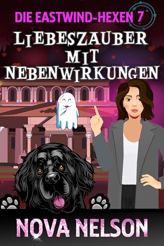 Liebeszauber mit Nebenwirkungen (Die Eastwind-Hexen 7)