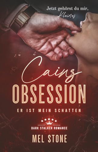 Cains Obsession - Er ist mein Schatten: Dark Stalker Romance