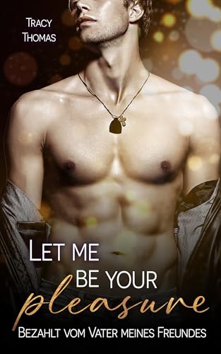 Let me be your pleasure: Bezahlt vom Vater meines Freundes