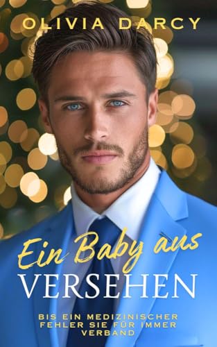 Ein Baby aus Versehen: Überraschungs-Eltern-Romanze... mit deinem Chef! (Manhattan Liebesgeschichten 4)