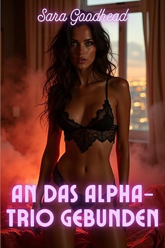 An das Alpha-Trio gebunden: Ein Dark Omegaverse-Reverse-Harem Warum