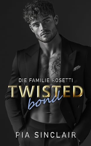 Twisted Bond: Ein Mafia-Romance mit Entführung (Die Familie Rosetti 5)