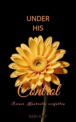 Under his Control : Seiner Kontrolle verfallen (White Lily Club Novellas 3)