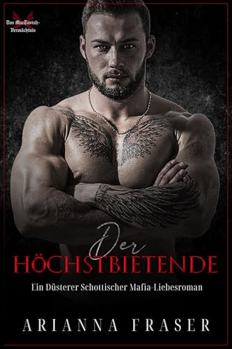 Der Höchstbietende: Ein düsterer schottischer Mafia-Liebesroman (Das MacTavish-Vermächtnis 1)