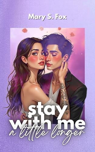 STAY WITH ME a little longer (eine New Adult/Enemies-To-Lovers-Romance)