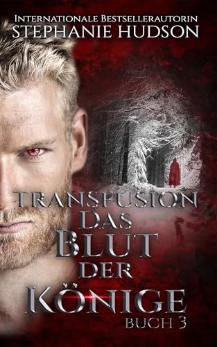 Das Blut der Könige: Paranormale Vampir-Romanze, Buch #3 (Transfusion Reihe)
