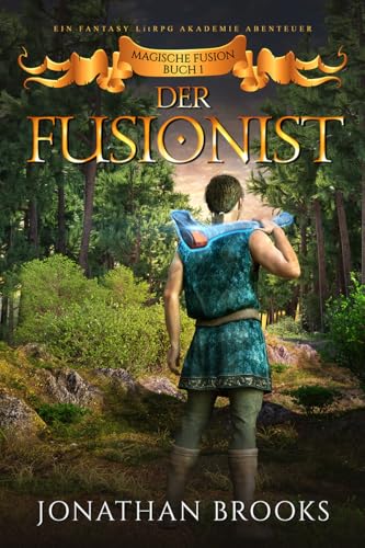 Der Fusionist: Ein Fantasy-LitRPG-Akademie-Abenteuer (Magische Fusion Buch 1)