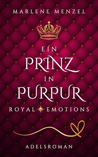 Ein Prinz in Purpur: Romantischer Adelsroman (Royal Emotions | Moderne Liebesromane aus der Welt des Adels)