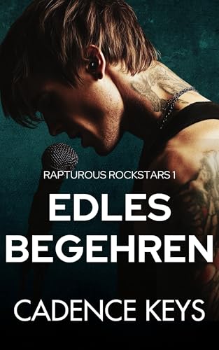 Rapturous Rockstars: Edles Begehren: Eine heiße Romanze