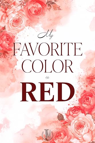 My Favorite Color is Red: Reverse Harem, Second Chance, Small-Town, Forced Proximity, Coming of Age Romance
