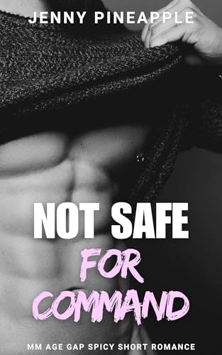 Not Safe for Command: MM Age Gap Spicy Short Romance (Station Thirteen Book 2)