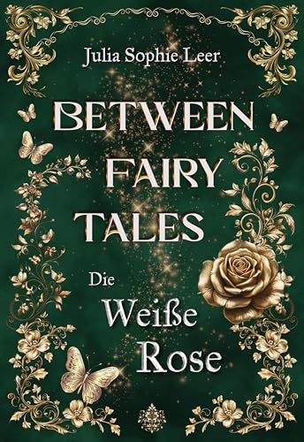 Die Weiße Rose (Between Fairy Tales 1)