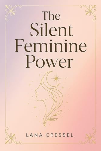 The Silent Feminine Power (The Silent Feminine Power Bundle Book 1)