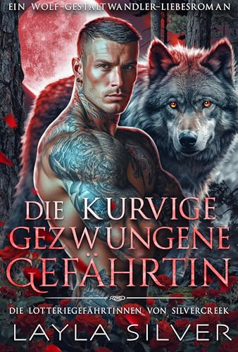 Die kurvige gezwungene Gefährtin: Ein Wolf-Gestaltwandler-Liebesroman (Die Lotteriegefährtinnen von Silvercreek 1)