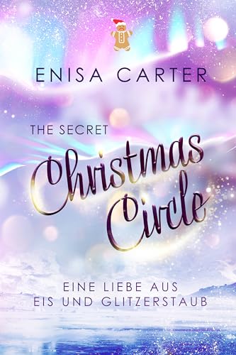 The secret Christmas Circle: Eine Liebe aus Eis und Glitzerstaub