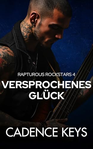 Rapturous Rockstars: Versprochenes Glück: Eine heiße Romanze