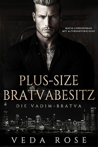 Plus-Size Bratvabesitz: Mafia-Liebesroman mit Altersunterschied (Die Vadim-Bratva 12)