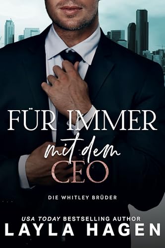 Für immer mit dem CEO: eine Scheinehe-Romance (Die Whitley-Brüder 8)
