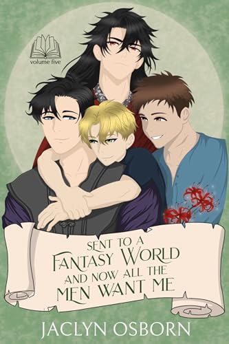 Sent To A Fantasy World and Now All the Men Want Me: Volume 5