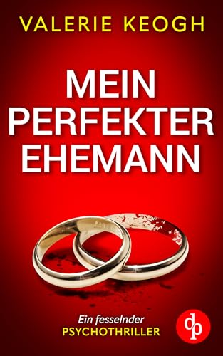 Mein perfekter Ehemann | Ein fesselnder Psychothriller
