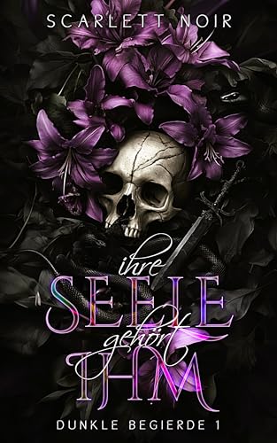 Ihre Seele gehört Ihm: Ein dunkler Stalker-Liebesroman (Dunkle Begierde 1)