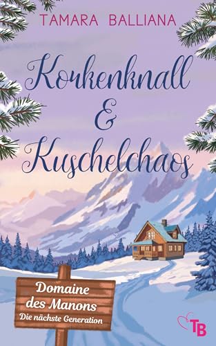 Korkenknall & Kuschelchaos: Eine romantische Komödie aus der Provence voller Liebe und Chaos (Domaine des Manons – Die nächste Generation 2)