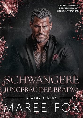 Schwangere Jungfrau der Bratwa: Ein Bratwa-Mafia Liebesroman mit Altersunterschied (Sharov Bratwa 14)