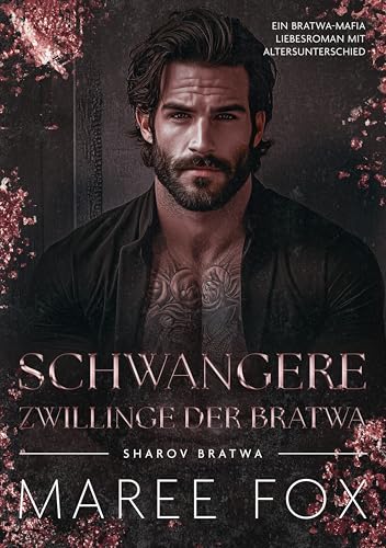 Schwangere Zwillinge der Bratwa: Ein Bratwa-Mafia Liebesroman mit Altersunterschied (Sharov Bratwa 16)