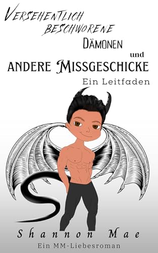 Versehentlich beschworene Dämonen und andere Missgeschicke – ein Leitfaden (Dämonische Katastrophen und Abenteuer im Jenseits 2)