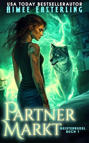 Partnermarkt: Eine romantische Werwolf-Urban-Fantasy (Geisterrudel 1)