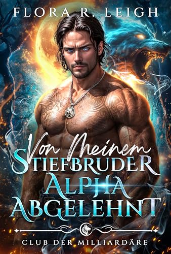 Von meinem Stiefbruder Alpha abgelehnt: CEO's Secret Baby Billionaire Wolf Paranormal Romance (Club der Milliardäre 1)