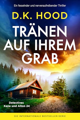 Tränen auf ihrem Grab: Ein fesselnder und nervenaufreibender Thriller (Detectives Kane und Alton 24)