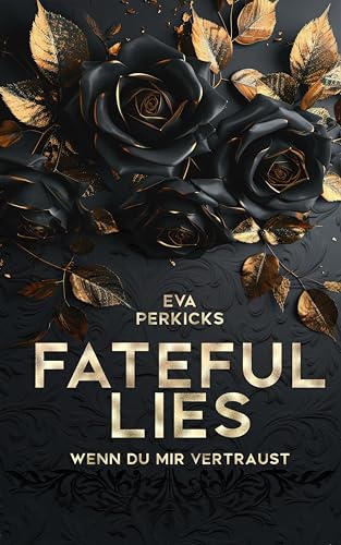 Fateful Lies - Wenn du mir vertraust: Fesselnde Romance Suspense, Mafia Romance (New York Mafia Romance Suspense 1)