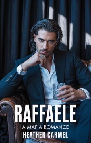 Raffaele: A Mafia Romance (The Italian Mafia Underworld Series Book 5)
