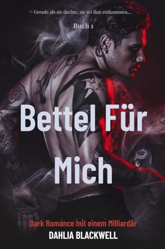 Bettel Für Mich: Dark Romance mit einem Milliardär (Gnadenloser Sünder 1)