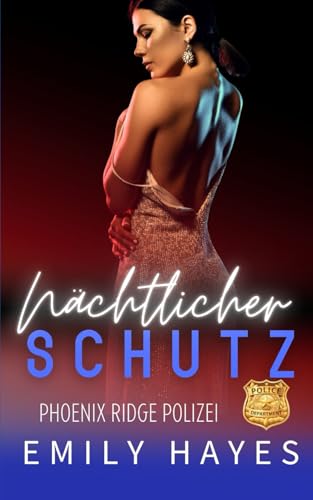 Nächtlicher Schutz: Eine heiße One-Night-Stand-Situation wird zur Mission Leben oder Tod – mit ihrer Bodyguardin. (Phoenix Ridge Polizei, Band 1)