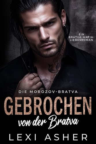 Gebrochen von der Bratva: Ein Bratva-Mafia-Liebesroman (Die Morozov-Bratva 18)