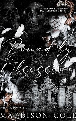 Bound by Obsession (Gefesselt von Besessenheit - Deutsche Übersetzung): Dunkler Reverse-Harem-Liebesroman (SHADOWED SOULS SERIE 2)