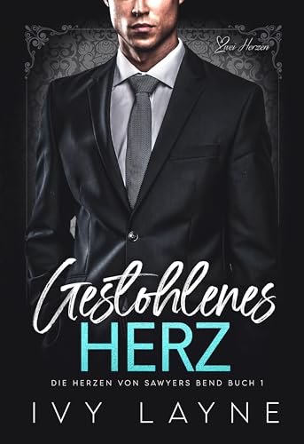 Gestohlenes Herz: Liebesroman (Die Herzen von Sawyers Bend 1)